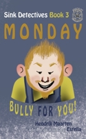Sink Detectives Book 3 'Monday': Bully for You! 0648771040 Book Cover