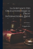 La substance des obligations dans le droit international priv� - Tome I 1021564524 Book Cover
