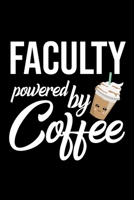 Faculty Powered by Coffee: Christmas Gift for Faculty Funny Faculty Journal Best 2019 Christmas Present Lined Journal 6x9inch 120 pages 1702302954 Book Cover