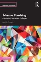 Schema Coaching: Overcoming Deep-seated Challenges (Coaching Psychology) 1032818743 Book Cover