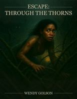 Escape Through the Thorns 1967086117 Book Cover