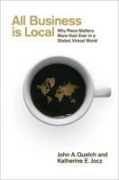 All Business is Local: Why Place Matters More Than Ever in a Global, Virtual World 1591844657 Book Cover