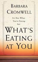 It's Not What You're Eating But What's Eating at You 1932503943 Book Cover