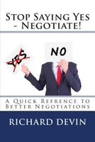 Stop Saying Yes - Negotiate! 0615837352 Book Cover