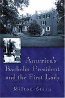 America's Bachelor President and the First Lady 1413729088 Book Cover