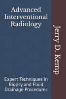 Advanced Interventional Radiology: Expert Techniques in Biopsy and Fluid Drainage Procedures B0FF4WP886 Book Cover
