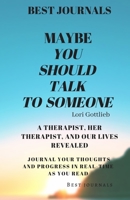 Best Journals: Maybe You Should Talk To Someone: A Therapist, Her Therapist, And Our Lives Revealed: Lori Gottlieb: Journal Your Thoughts And Progress In Real Time As You Read 168681075X Book Cover
