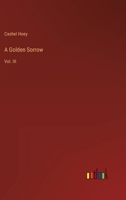 A Golden Sorrow: Vol. III 3368151428 Book Cover