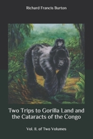 Two Trips to Gorilla Land and the Cataracts of the Congo - Volume 2 1503258181 Book Cover