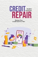 Credit Repair: Raising Your Credit Score To 720+ 1654938882 Book Cover
