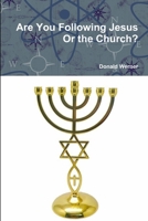 Are You Following Jesus Or the Church? 1794898654 Book Cover