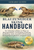 BLAUZUNGIGER SKINK HANDBUCH: Der vollständige Leitfaden zur Pflege von Blauzungenskinken: Unterbringung, Ernährung, Handhabung, Zucht, Gesundheit und ... und gesunde Skinke (German Edition) B0GCC42MZ9 Book Cover