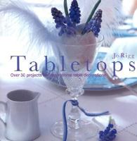 Tabletops: Over 30 Projects For Inspirational Table Decorations 0821228218 Book Cover