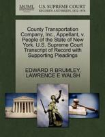 County Transportation Company, Inc., Appellant, v. People of the State of New York. U.S. Supreme Court Transcript of Record with Supporting Pleadings 1270394428 Book Cover