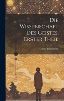 Die Wissenschaft Des Geistes, Erster Theil 1020332557 Book Cover