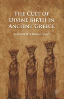 The Cult of Divine Birth in Ancient Greece 0230111327 Book Cover