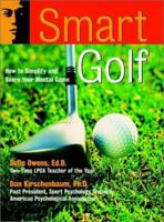 Smart Golf: How to Simplify and Score Your Mental Game (The Jossey-Bass Psychology Series) 0787910627 Book Cover