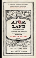 Atom Land: A Guided Tour Through the Strange (and Impossibly Small) World of Particle Physics 1615195750 Book Cover