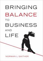 Bringing Balance to Business and Life 1616637161 Book Cover