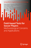 Field-based Tests for Soccer Players: Methodological Concerns and Applications 3031038940 Book Cover