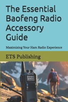 The Essential Baofeng Radio Accessory Guide: Maximizing Your Ham Radio Experience B0DVSXHV3M Book Cover