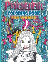 PSYCHEDELIC COLORING BOOK FOR WOMEN 8.625x11.25 bleed: The Stoner's Psychedelic Coloring Book With 50 Cool Images For Relaxation and Stress Relief B08WJY6CMQ Book Cover