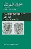 Gastroenterologic Issues in the Obese Patient, an Issue of Gastroenterology Clinics, 39 1437719104 Book Cover