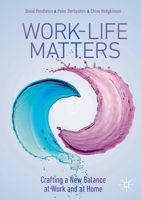 Work-Life Matters: Crafting a New Balance at Work and at Home 3030777707 Book Cover