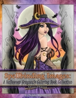 Spellbinding Images: A Halloween Grayscale Coloring Book Collection: Advanced Edition 1688944206 Book Cover