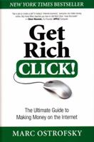 Get Rich Click!: The Ultimate Guide to Making Money on the Internet 1451668015 Book Cover