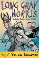 Long Gray Norris (Yellow Bananas) 0778710025 Book Cover