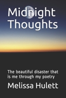 Midnight Thoughts: The beautiful disaster that is me through my poetry 1689630760 Book Cover