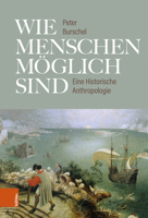 Wie Menschen Moglich Sind: Eine Historische Anthropologie. Unter Mitarbeit Von Carolin Sachs 341252834X Book Cover