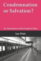 Condemnation or Salvation?: An Adventure in the Gospel of John B0G3H29536 Book Cover