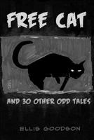 FREE CAT: And 30 Other Odd Tales 1726892166 Book Cover