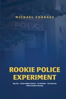 Rookie Police Experiment Vol 1: Big City, Crime-Ridden Ghetto, 147 Rookies, No Veterans, What Could Go Wrong B0G5PZFNR9 Book Cover