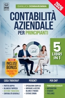 CONTABILITÀ AZIENDALE PER PRINCIPIANTI: 5 LIBRI IN 1: Guida alla Partita Doppia, Analisi e Bilancio d’Impresa, Contabilità Generale, Gestione ... Excel, PDF e 4 EXTRA (Italian Edition) B0F1G1SG5V Book Cover