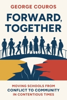 Forward Together : Moving People from Conflict to Community in Contentious Times 1948334836 Book Cover