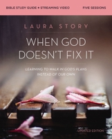 When God Doesn't Fix It Bible Study Guide plus Streaming Video, Updated Edition: Learning to Walk in God's Plans Instead of Our Own 0310147328 Book Cover