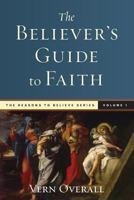 The Believer's Guide to Faith (The Reasons to Believe Series Book 1) 1625861184 Book Cover