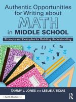 Authentic Opportunities for Writing about Math in Middle School: Prompts and Examples for Building Understanding 1032447850 Book Cover