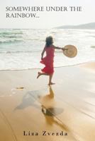 Somewhere Under the Rainbow... 1481709755 Book Cover