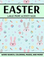 Easter Large Print Activity Book: Easter Word Search, Coloring, Mazes, And More, Spring Puzzle Book, Easter Puzzle Book For Kids And Adults B08X6DXNHK Book Cover