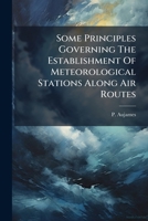 Some Principles Governing The Establishment Of Meteorological Stations Along Air Routes 1248376188 Book Cover