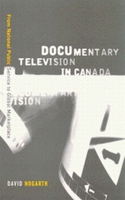 Documentary Television in Canada: From National Public Service to Global Marketplace 077352388X Book Cover