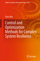 Control and Optimization Methods for Complex System Resilience 9819930529 Book Cover