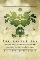 The Sacred Cow: Progress Report on the Psychological War That Is Still in Progress and Previously Obscured by the Cold War 1434342581 Book Cover