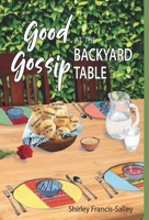 Good Gossip at the Backyard Table 0984336982 Book Cover