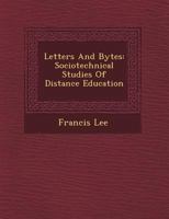 Letters and Bytes: Sociotechnical Studies of Distance Education 1021778001 Book Cover