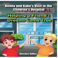 Benny and Kako's Visit to the Children's Hospital 1666403253 Book Cover